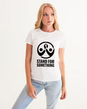 Stand for Something Womens Tee