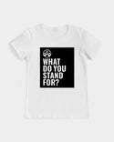 What Do You Stand For? Womens Tee