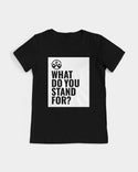 What Do You Stand For? Womens Tee