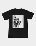 What Do You Stand For? Mens Tee