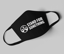 Stand for Something Face Mask
