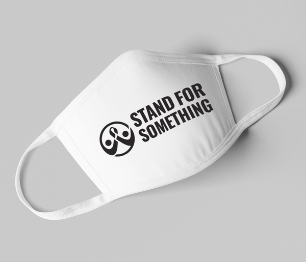 Stand for Something Face Mask