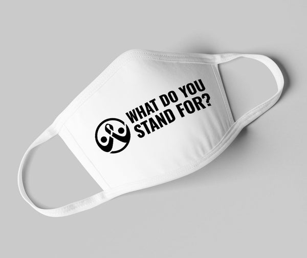 What Do You Stand For? Face Mask