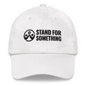 Stand for Something Dad Hat
